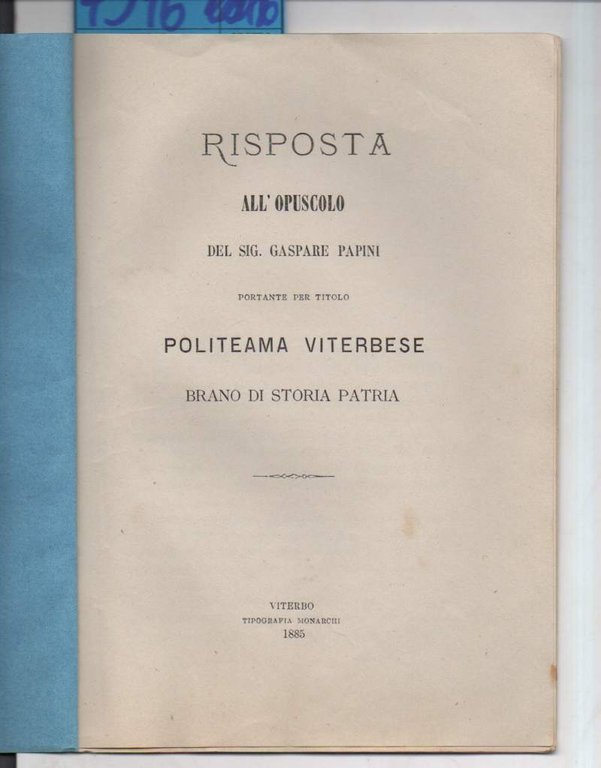 RISPOSTA ALL'OPUSCOLO DEL SIG. GASPARE PAPINI (1885) portante per titolo …