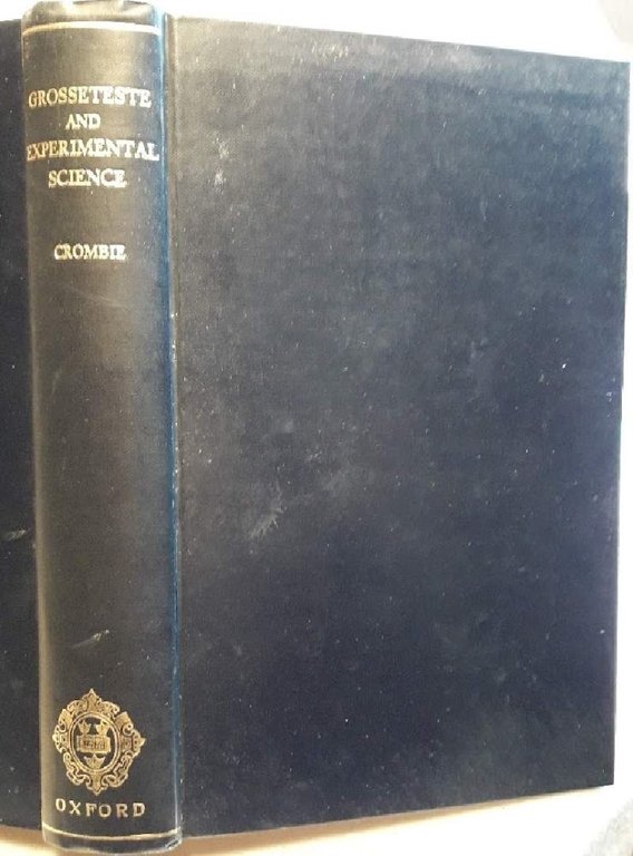ROBERT GROSSETESTE AND THE ORIGINS OF EXPERIMENTAL SCIENCE 1100-1700(1953)
