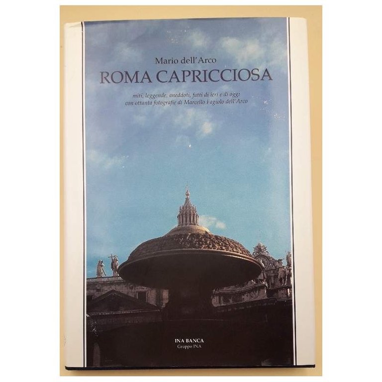 ROMA CAPRICCIOSA-MITI, LEGGENDE, ANEDDOTI, FATTI DI IERI E DI OGGI …