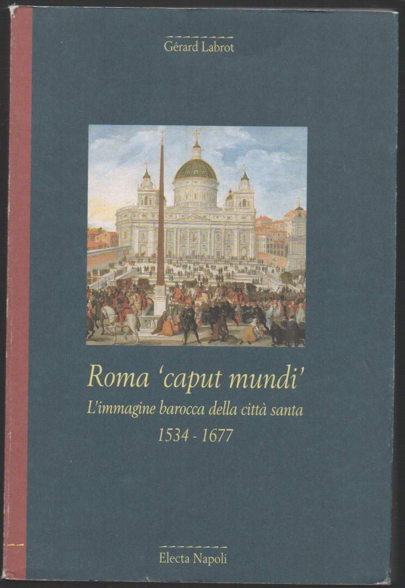 ROMA "CAPUT MUNDI" L'immagine barocca della città santa 1534 - …