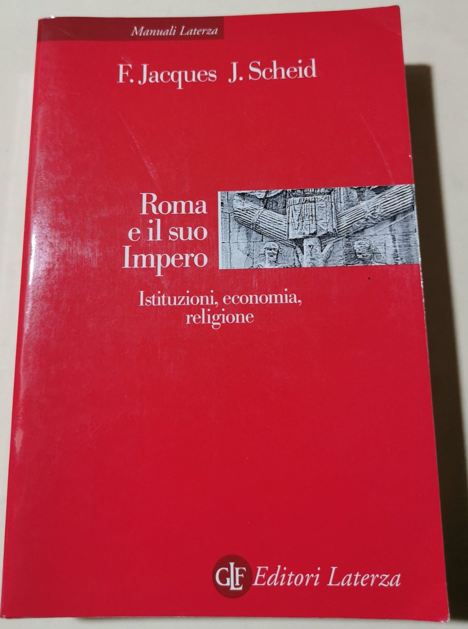 Roma e il suo impero. Istituzioni, economia, religione