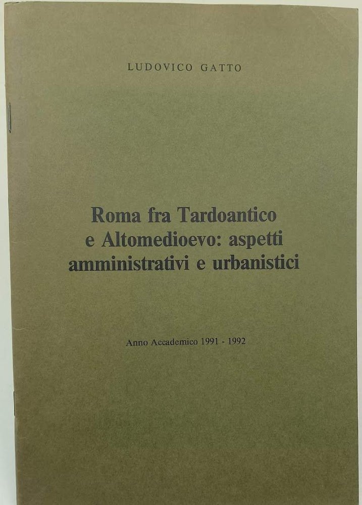 ROMA FRA TARDOANTICO E ALTOMEDIOEVO: ASPETTI AMMINISTRATIVI E URBANISTICI (1991)