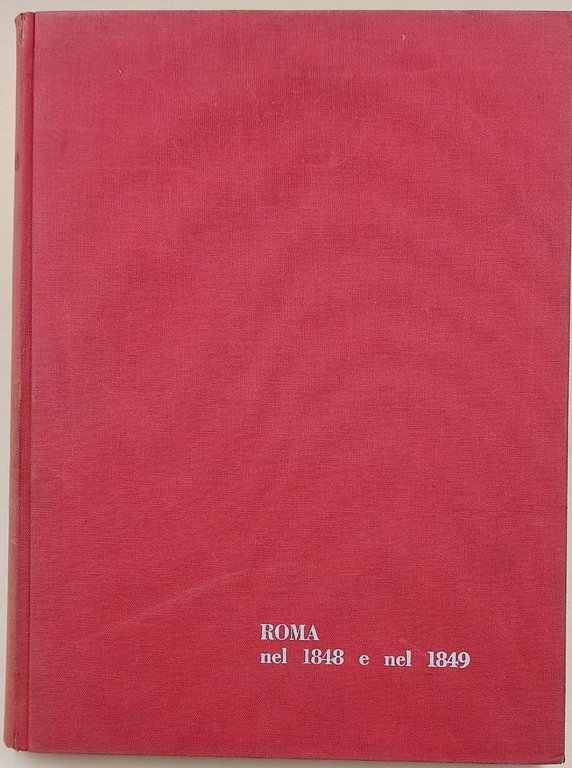 ROMA NEL 1848 E NEL 1849( DALLA RIVISTA CAPITOLIUM)