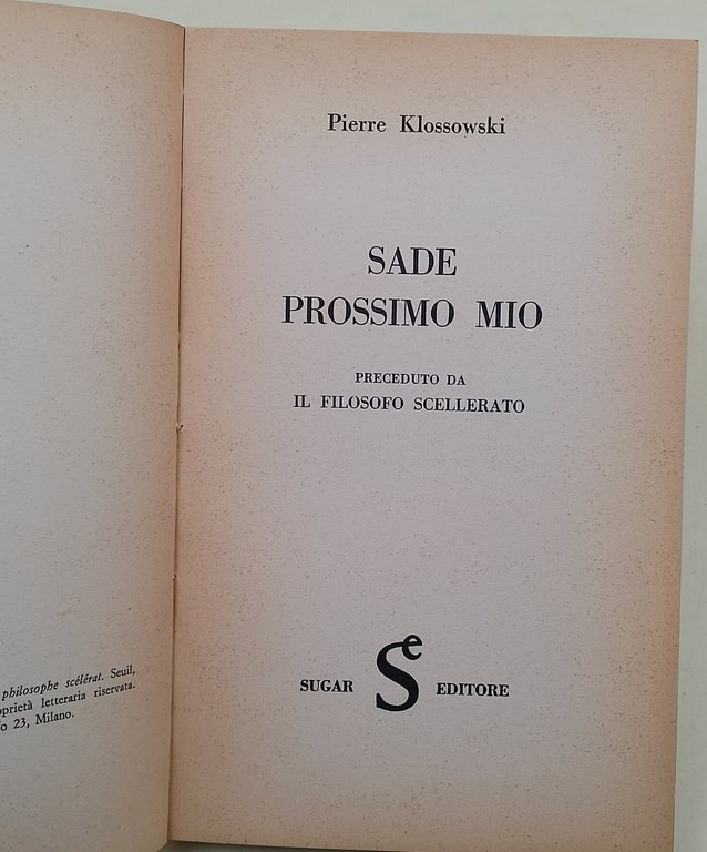 Sade prossimo mio - preceduto da Il filosofo scellerato