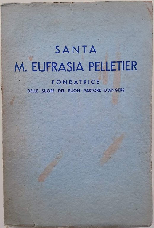 SANTA M. EUFRASIA PELLETIER FONDATRICE DELLE SUORE DEL BUON PASTORE …