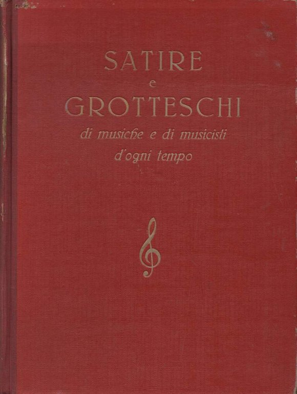 SATIRE E GROTTESCHI DI MUSICHE E DI MUSICISTI D'OGNI TEMPO …