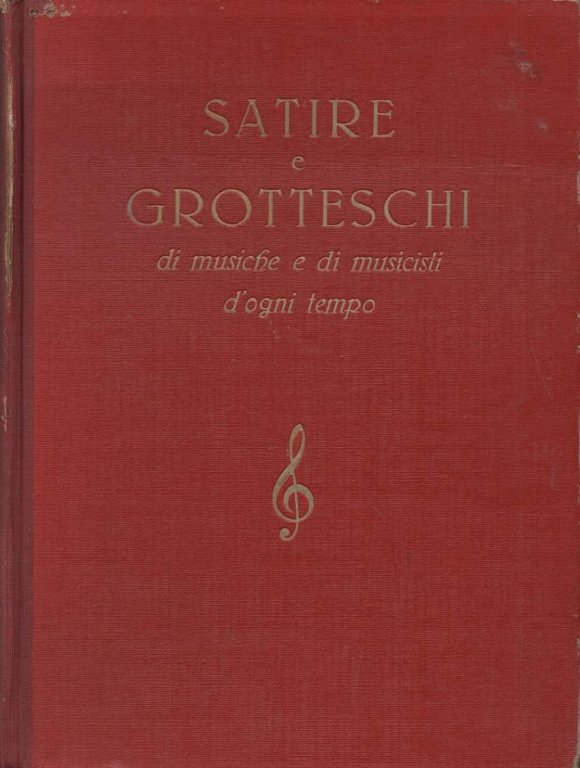 SATIRE E GROTTESCHI DI MUSICHE E DI MUSICISTI D'OGNI TEMPO …