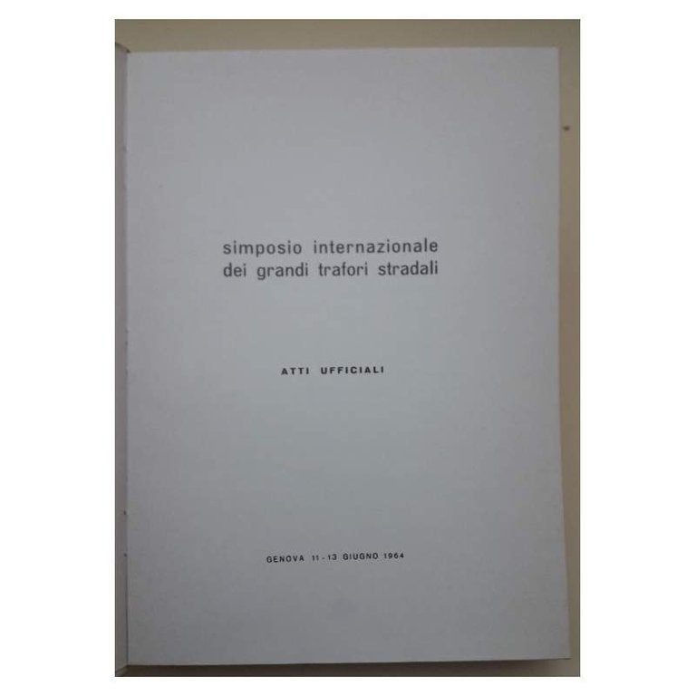 SIMPOSIO INTERNAZIONALE DEI GRANDI TRAFORI STRADALI-ATTI UFFICIALI-GENOVA 11-13 GIUGNO 1964(1964)
