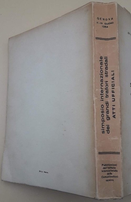 SIMPOSIO INTERNAZIONALE DEI GRANDI TRAFORI STRADALI-ATTI UFFICIALI-GENOVA 11-13 GIUGNO 1964(1964)