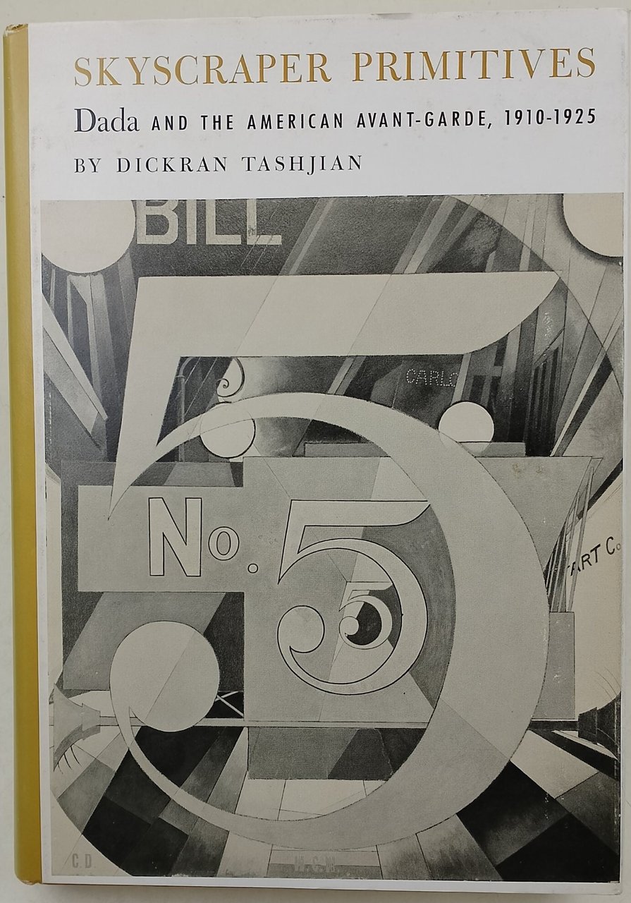 Skyscraper primitives-Dada and the american avant-garde, 1910-1925