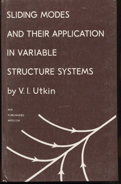 SLIDING MODES AND THEIR APPLICATION IN VARIABLE STRUCTURE SYSTEMS(1978)