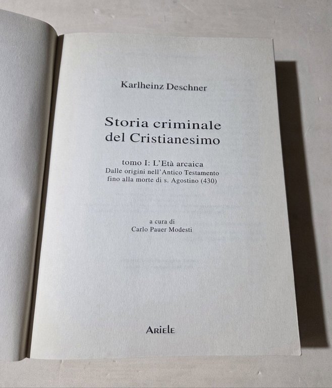 Storia criminale del cristianesimo. L' età arcaica. Dalle origini nell'Antico …