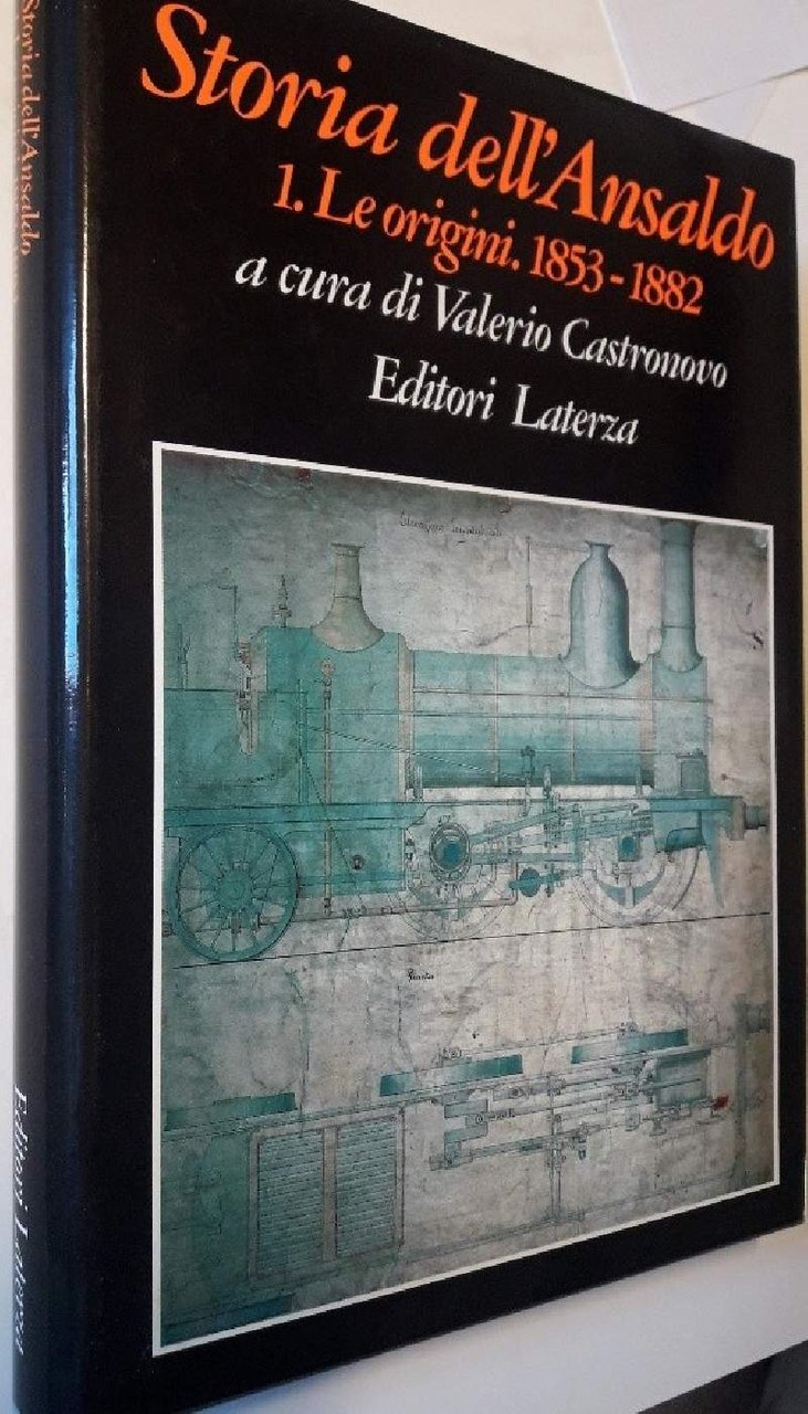 STORIA DELL'ANSALDO-1- LE ORIGINI 1853-1882(1994)