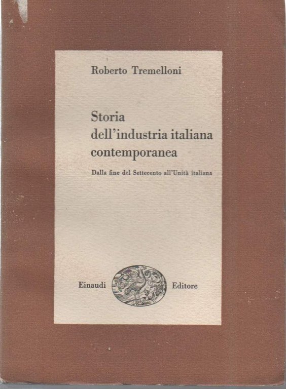 STORIA DELL'INDUSTRIA ITALIANA CONTEMPORANEA-volume primo:Dalla fine del settecento all'Unita italiana … | Immagine Gallery 2