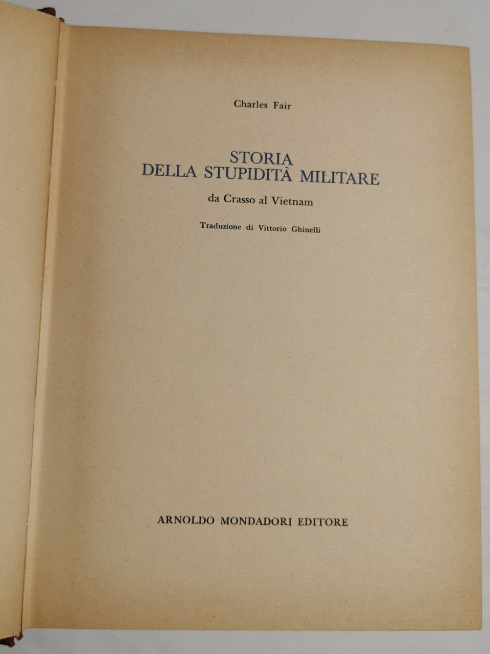 Storia della stupidità militare da Crasso al Vietnam