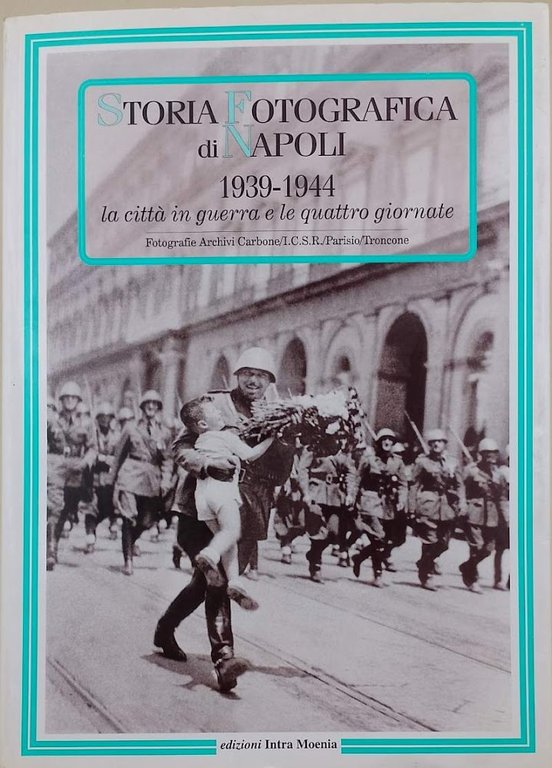 STORIA FOTOGRAFICA DI NAPOLI 1939-1944-LA CITTA' IN GUERRA E LE …