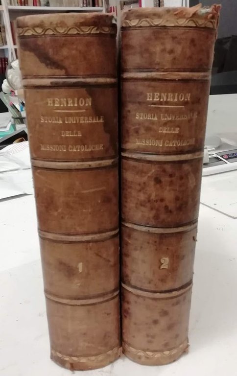 STORIA UNIVERSALE DELLE MISSIONI CATTOLICHE dal secolo XIII sino ai …