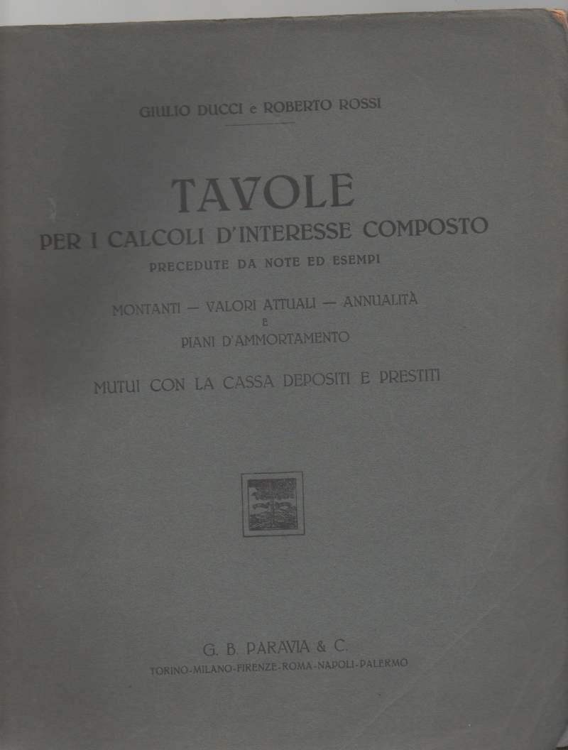 TAVOLE PER I CALCOLI D'INTERESSE COMPOSTO (1926) precedute da note …