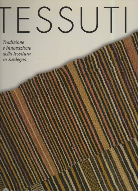 TESSUTI - Tradizione e innovazione della tessitura in Sardegna (2006)