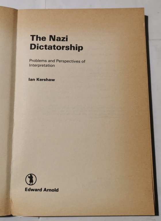 The Nazi Dictatorship - Problems and perspectives of interpretation