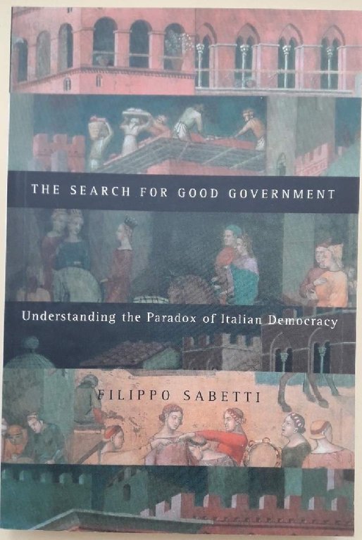 THE SEARCH FOR GOOD GOVERNMENT-UNDERSTANDING THE PARADOX OF ITALIAN DEMOCRACY( …