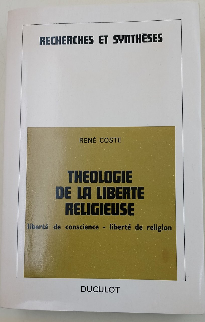 Theologie de la liberte religeuse,-liberte' de conscience, liberte' de religion