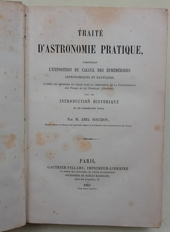 Traite d'Astronomie pratique comprenant l'exposition du calcul des ephemerides astronomiues …