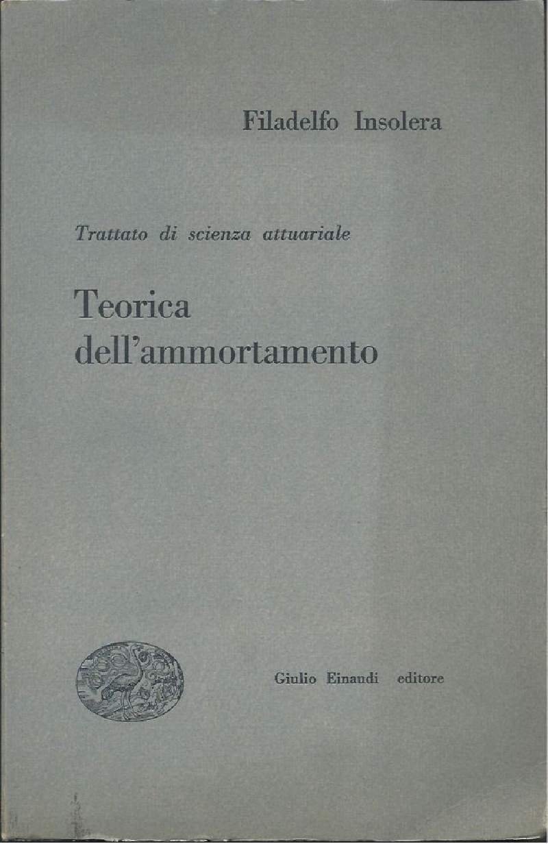 TRATTATO DI SCIENZA ATTUARIALE - Teorica dell'ammortamento | Immagine principale