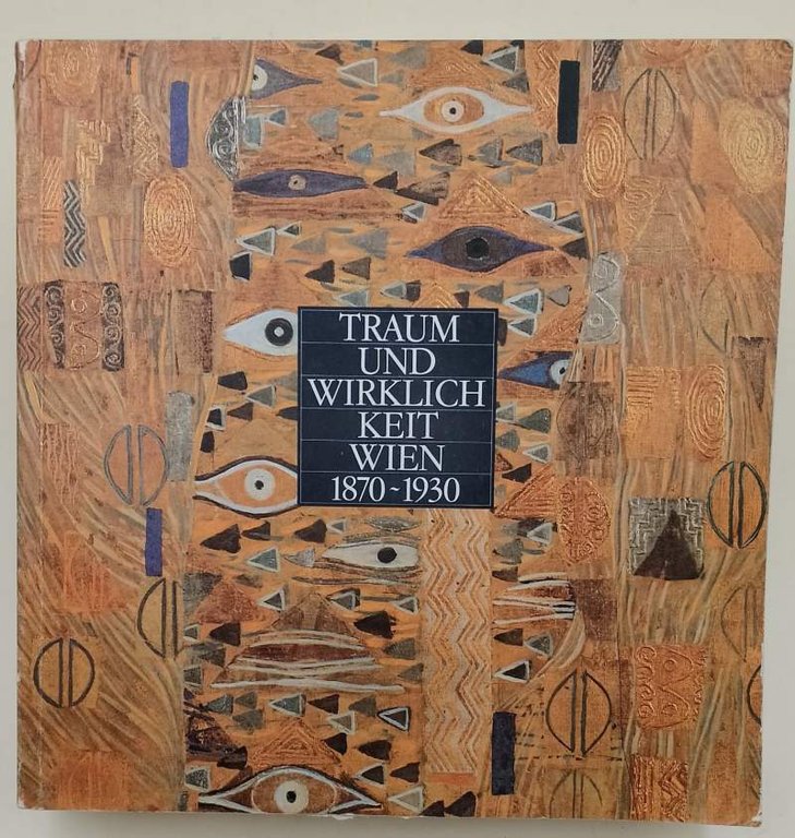 TRAUM UND WIRGLICHKEIT-WIEN 1870-1930( 1985)