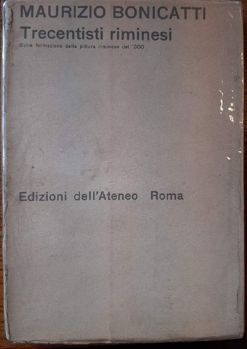 TRECENTISTI RIMINESI-SULLA FORMAZIONE DELLA PITTURA RIMINESE DEL '300( 1963)