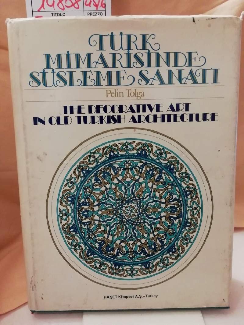 TURK MIMARISINDE SUSLEME SANATI/ THE DECORATIVEART IN OLD TURKISH ARCHIECTURE