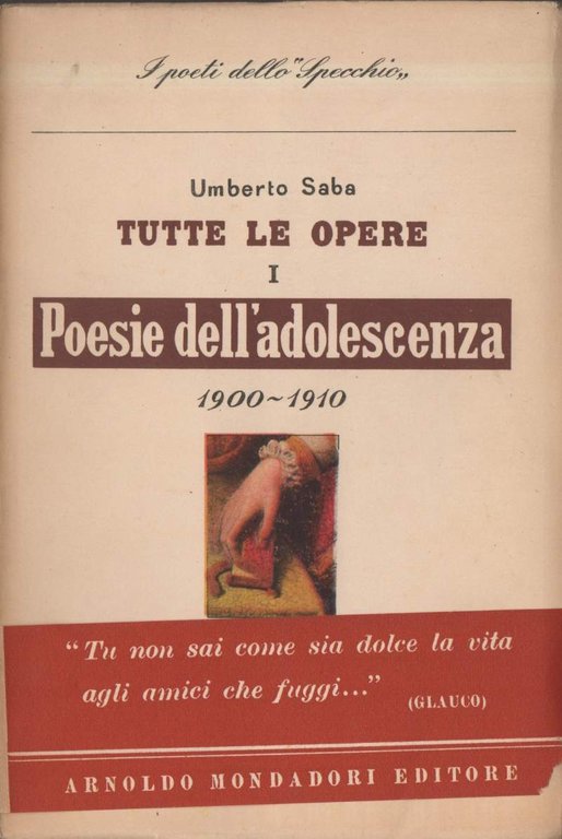 Tutte le opere. Poesie dell'adolescenza e giovanili 1900 - 1910 …