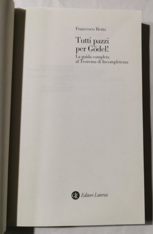 Tutti pazzi per Gödel. La guida completa al teorema d'incompletezza