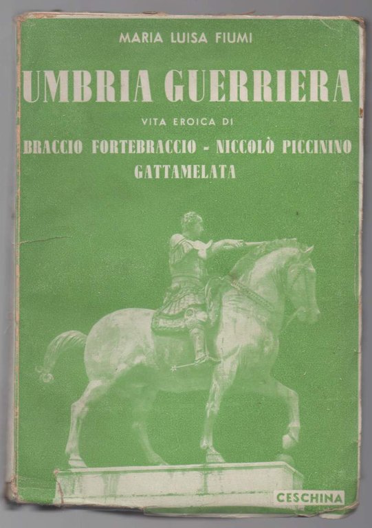 UMBRIA GUERRIERA-Vita eroica di Braccio Fortebraccio-Niccolò Piccinino-Gattamelata (1939)