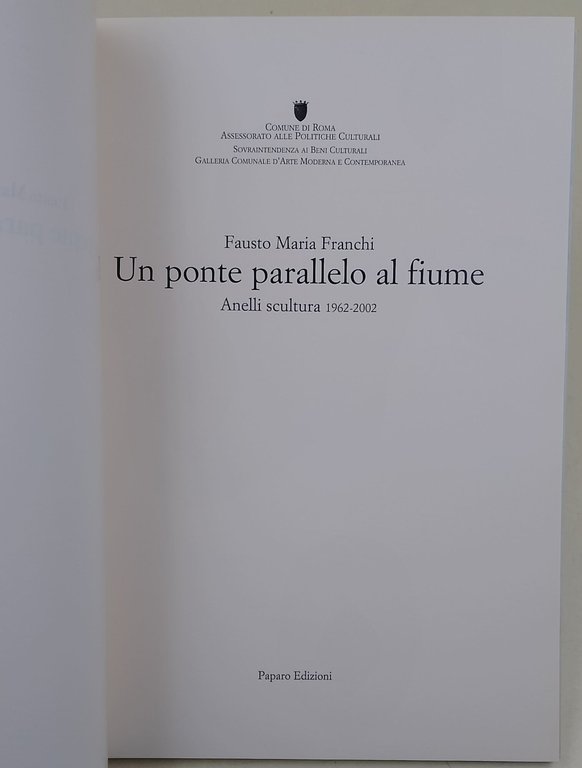 Un ponte parallelo al fiume-anelli scultura 1962-1002