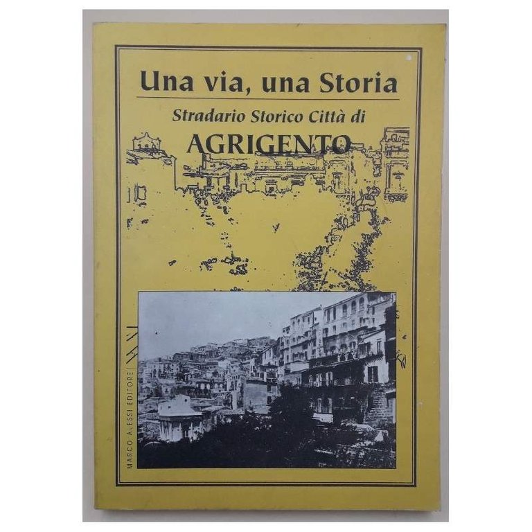 UNA VIA, UNA STORIA-STRADARIO STORICO CITTA' DI AGRIGENTO(1996)