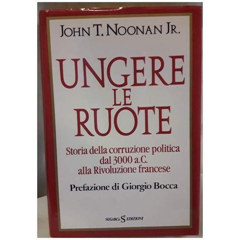 UNGERE LE RUOTE-STORIA DELLA CORRUZIONE POLITICA DAL 300 A.C. ALLA …