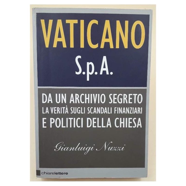 VATICANO SPA-DA UN ARCHIVIO SEGRETO LA VERITA' SUGLI SCANDALI FINANZIARI …