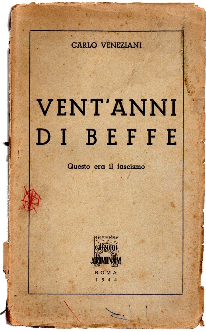 VENT'ANNI DI BEFFE - Questo era il Fascismo