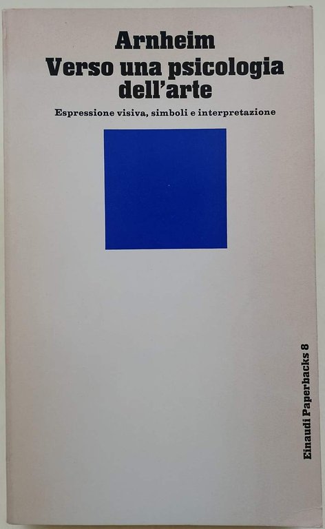 VERSO UNA PSICOLOGIA DELL'ARTE-ESPRESSIONE VISIVA, SIMBOLI E INTERPRETAZIONE(1969)