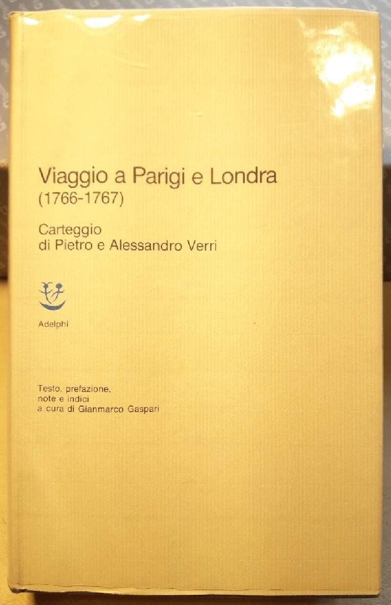 VIAGGIO A PARIGI E LONDRA(1766-1767) CARTEGGGIO DI PIETRO E ALESSANDRO …