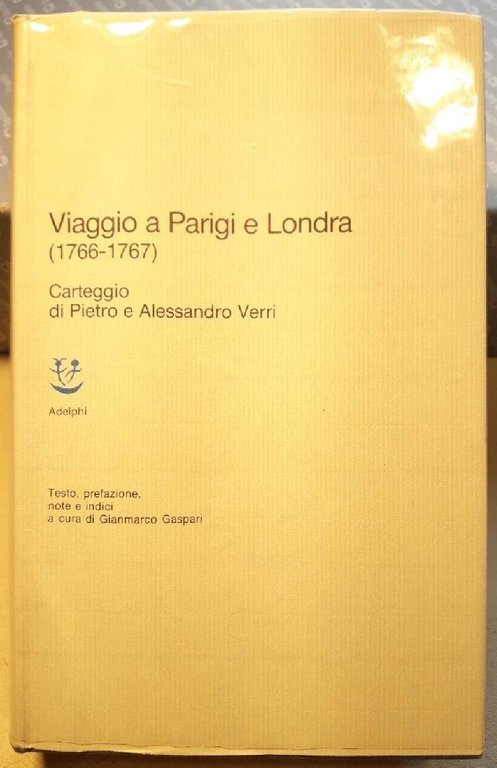 VIAGGIO A PARIGI E LONDRA(1766-1767) CARTEGGGIO DI PIETRO E ALESSANDRO …