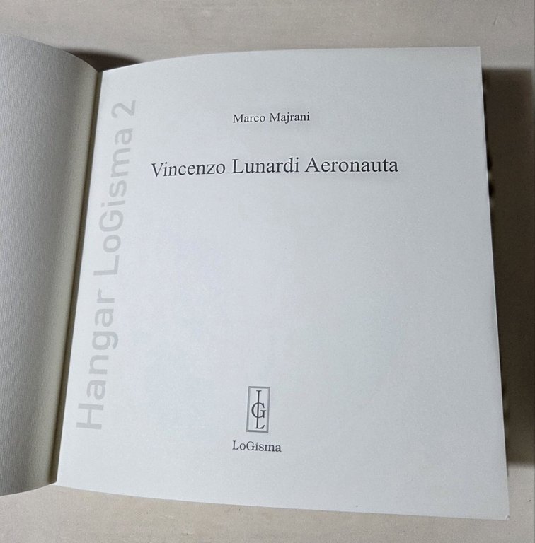 Vincenzo Lunardi Aeronauta. L'avventurusa esistenza di un eroe del Settecento