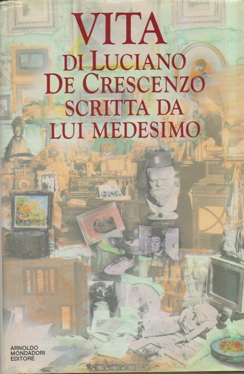 VITA DI LUCIANO DE CRESCENZO SCRITTA DA LUI MEDESIMO (1989)