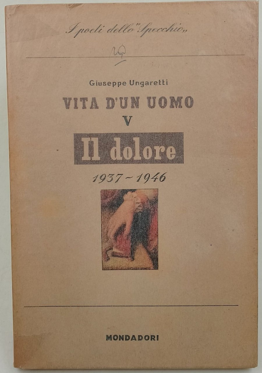 Vita di un uomo-Poesie IV - Il dolore- 1937-1946