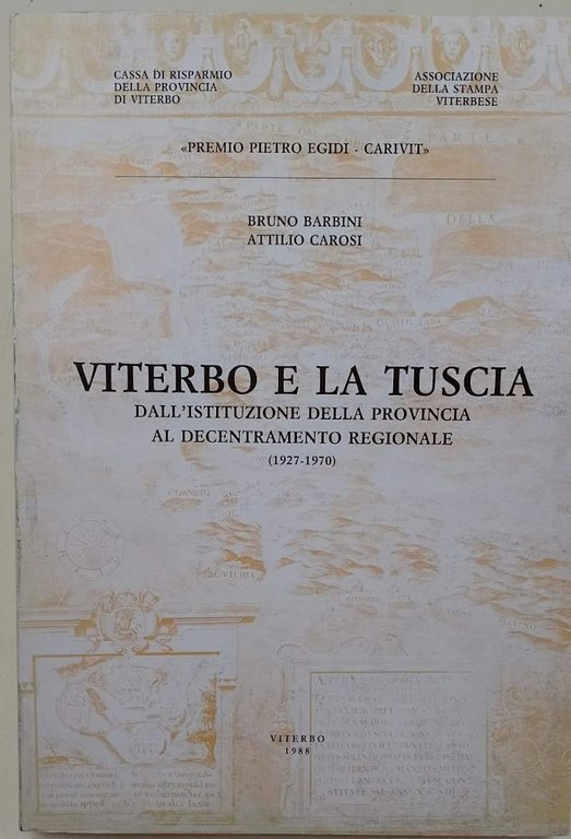 VITERBO E LA TUSCIA DALL'ISTITUZIONE DELLA PROVINCIA AL DECENTRAMENTO REGIONALE(1927-1970)(1988)