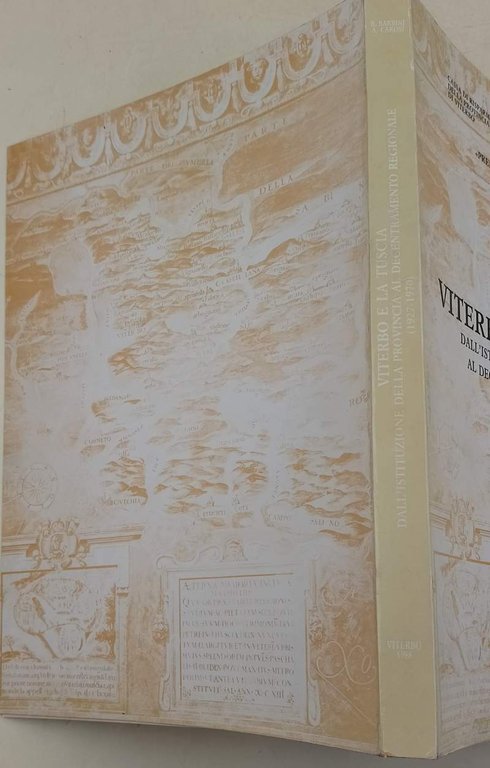 VITERBO E LA TUSCIA DALL'ISTITUZIONE DELLA PROVINCIA AL DECENTRAMENTO REGIONALE(1927-1970)(1988)