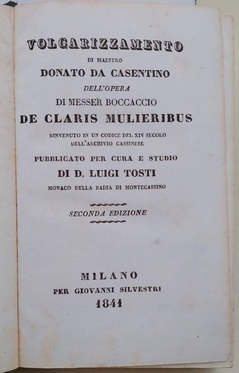VOLGARIZZAMENTO DI MAESTRO DONATO DA CASENTINO DELL'OPERA DI MESSER BOCCACCIO DE CLARIS MULTIERIBUS..( 1841)