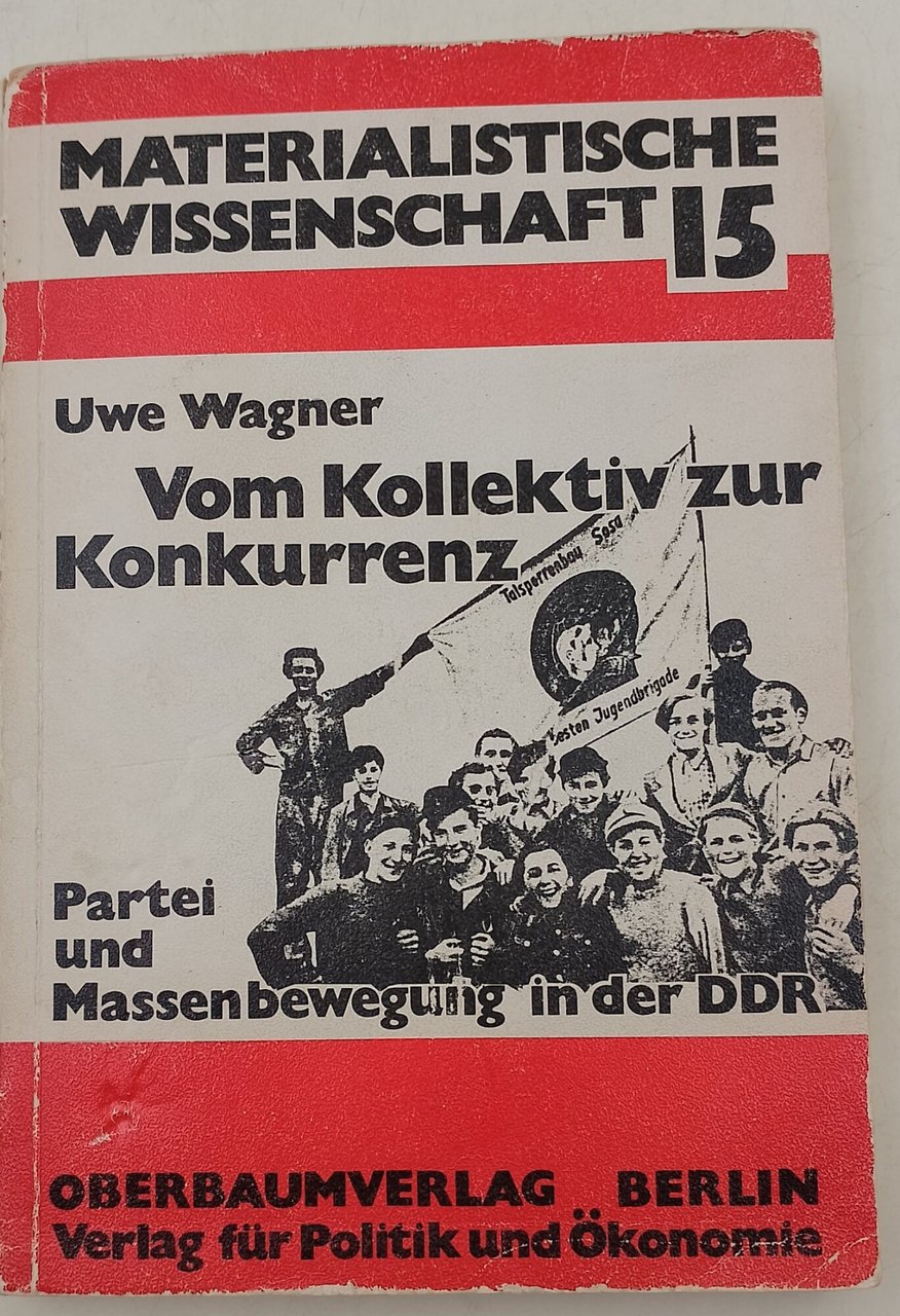 Vom Kollektiv zur Konkurrenz- Partei und Massenbewegung un del DDR