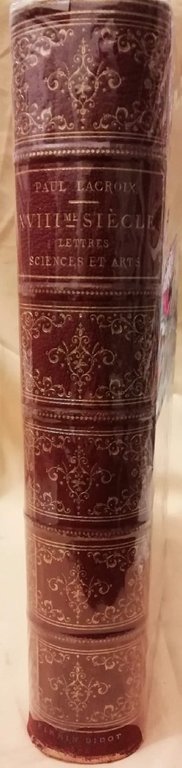 XVIII SIECLE. Lettres Sciences et arts. France 1700 - 1789. …